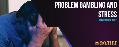 Problem Gambling and Stress: Breaking the Cycle